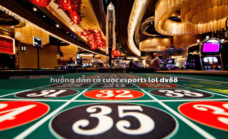 hướng dẫn cá cược esports lol dv88