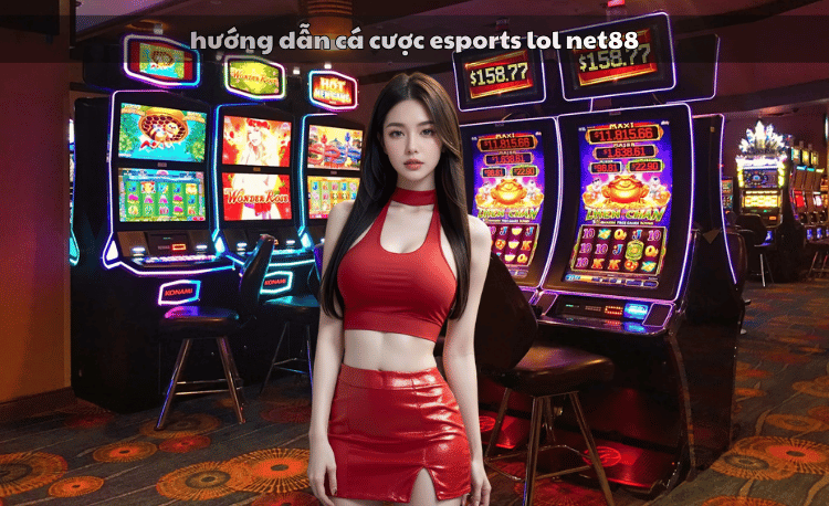 huong dan ca cuoc esports lol net88